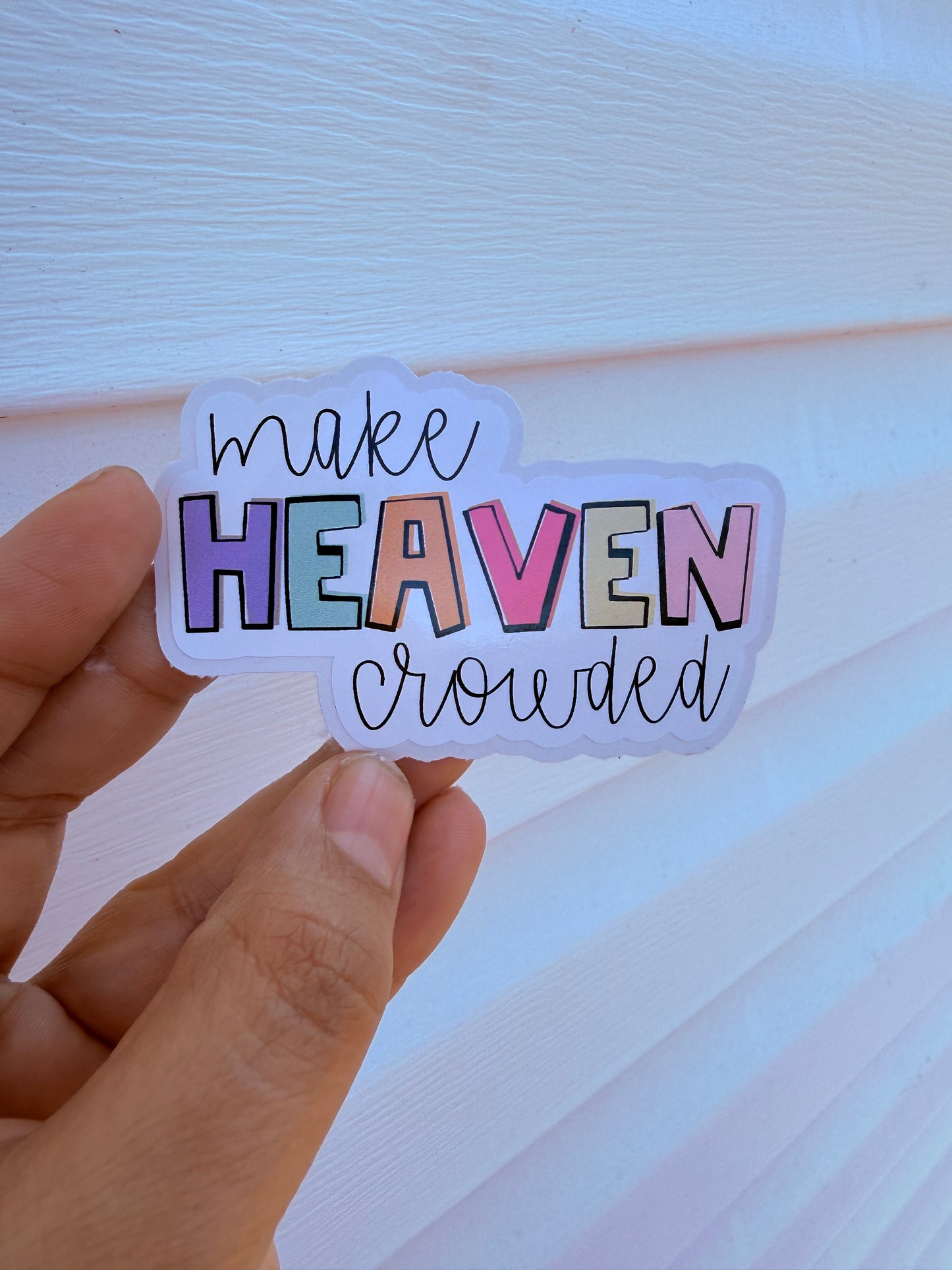 Make Heaven Crowded Sticker