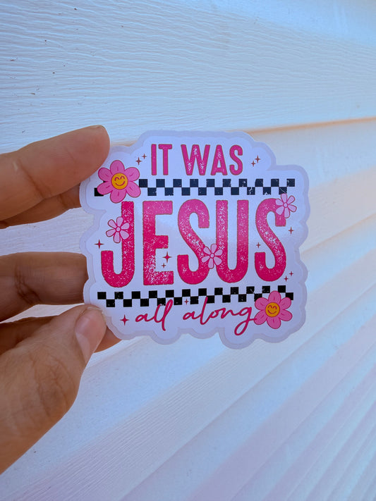 It Was Jesus All Along Daisy Sticker