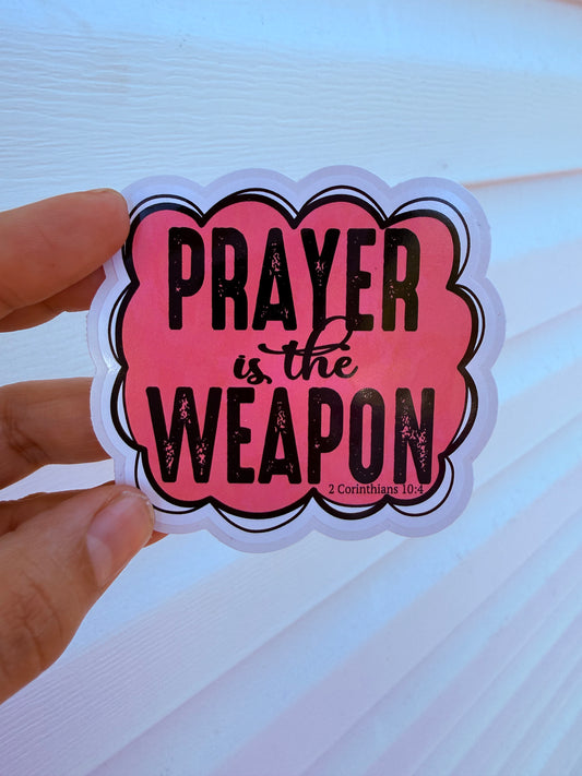 Prayer Is The Weapon Sticker