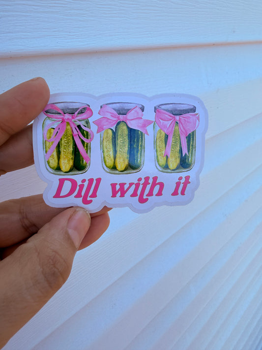 Dill With It Pickles Sticker