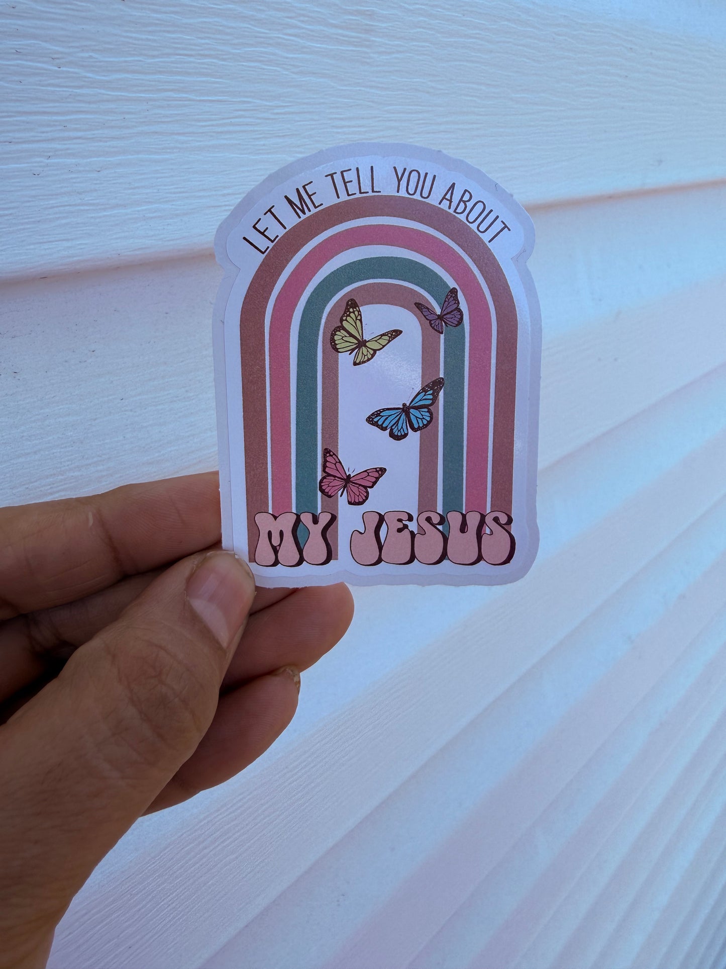Let Me Tell You About My Jesus Butterflies Sticker