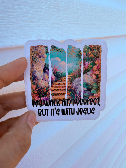 My Walk Ain't Perfect But It's With Jesus Sticker