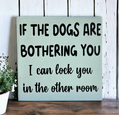 Dogs Are Bothering Sign