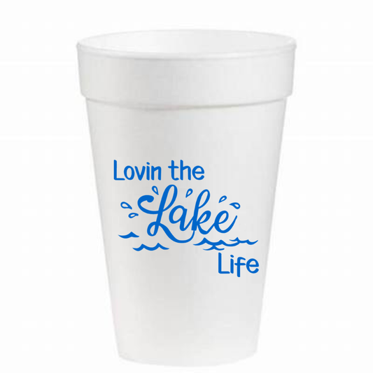 Lovin the Lake Life - 16oz Styrofoam Cups