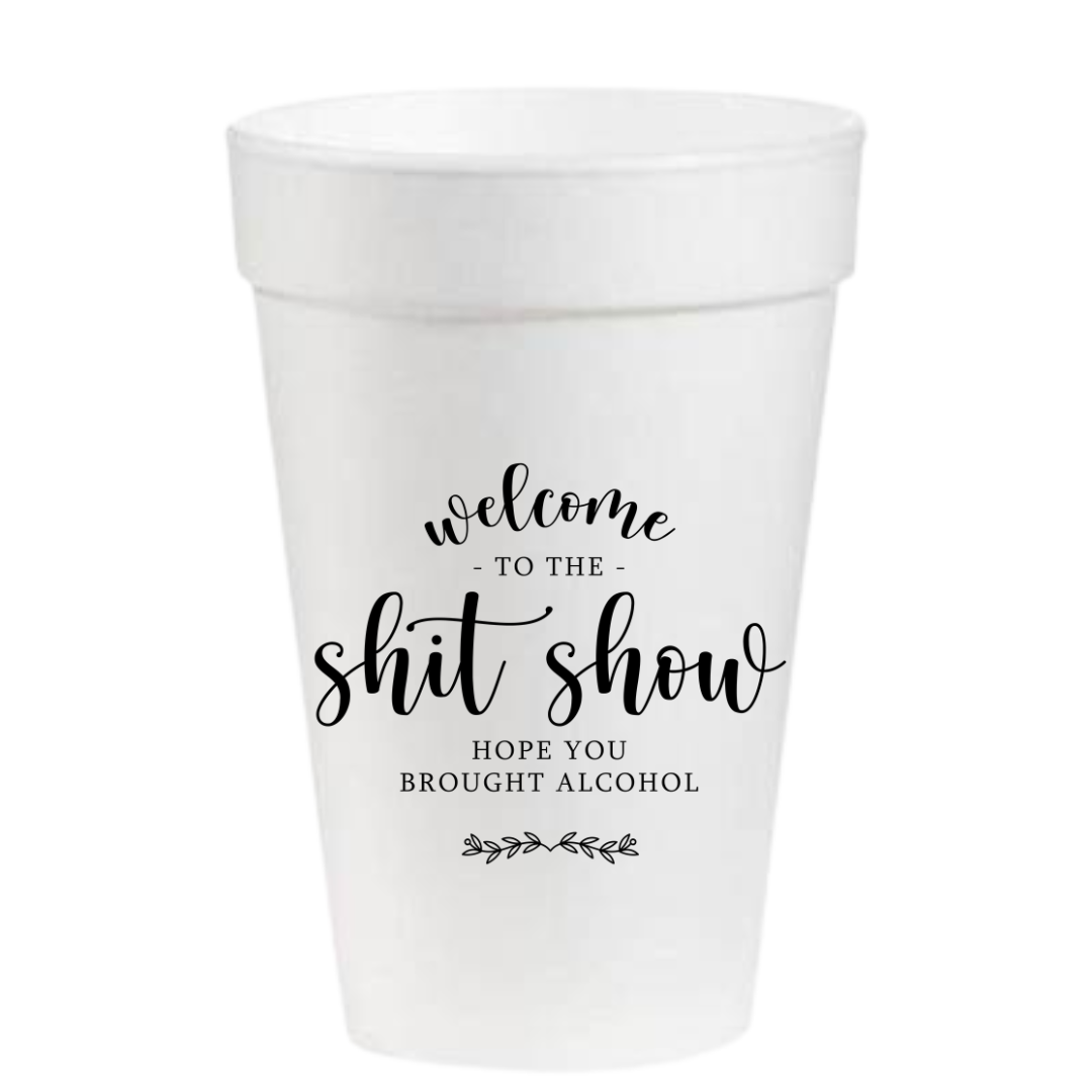 Welcome to the Shit Show - 16oz Styrofoam Cups