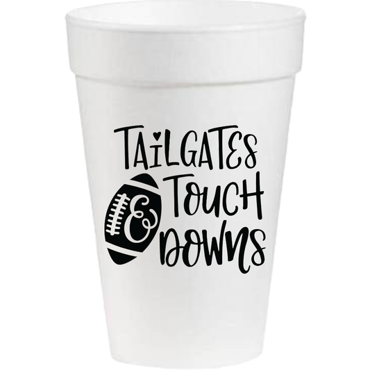 Tailgates & Touchdowns - 16oz Styrofoam Cups